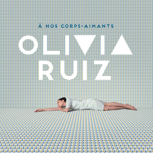 Olivia Ruiz - À nos corps-aimants (2016)